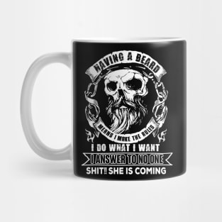 Having a beard Means I make the rules Mug